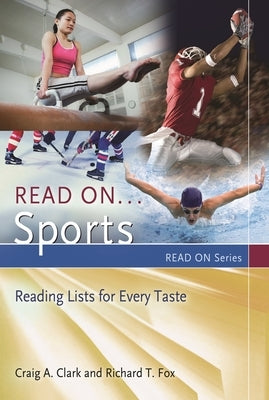 Read On... Sports: Reading Lists for Every Taste by Clark, Craig a.