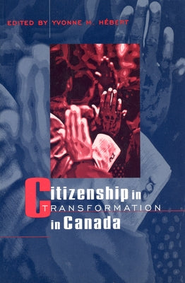 Citizenship in Transformation in Canada by Hébert, Yvonne