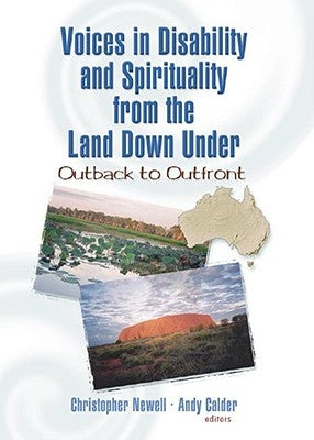 Voices in Disability and Spirituality from the Land Down Under: Outback to Outfront by Newell, Christopher