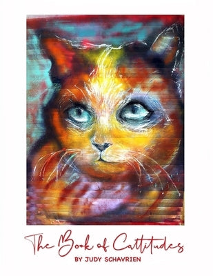 The Book of Cattitudes by Schavrien, Judy