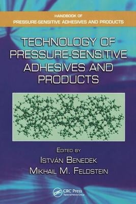 Technology of Pressure-Sensitive Adhesives and Products by Benedek, Istvan