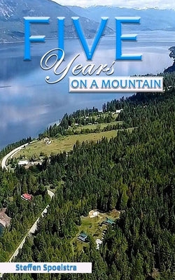 Five Years on a Mountain by Spoelstra, Steffen