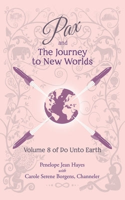 Pax and the Journey to New Worlds: Volume 8 of Do Unto Earth by Borgens, Carole Serene