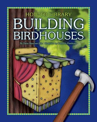 Building Birdhouses by Rau, Dana Meachen