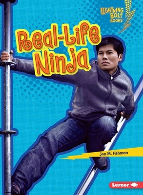 Real-Life Ninja by Fishman, Jon M.