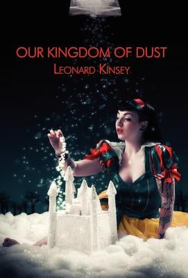 Our Kingdom of Dust by Kinsey, Leonard