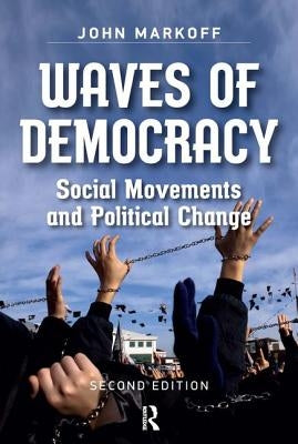 Waves of Democracy: Social Movements and Political Change, Second Edition by Markoff, John