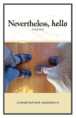 Nevertheless, Hello by Goodrich, Christopher