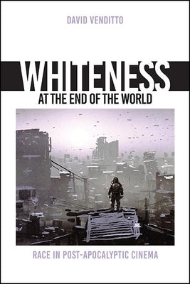 Whiteness at the End of the World by Venditto, David
