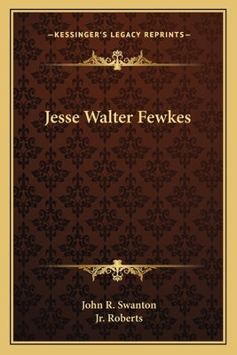Jesse Walter Fewkes by Swanton, John R.