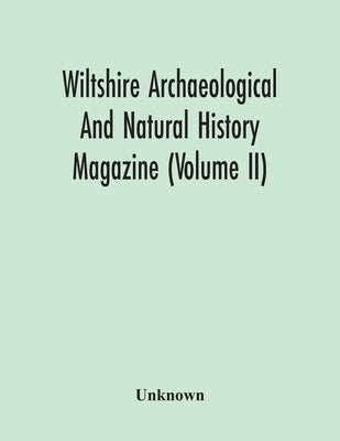 Wiltshire Archaeological And Natural History Magazine (Volume Ii) by Unknown