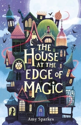 The House at the Edge of Magic by Sparkes, Amy