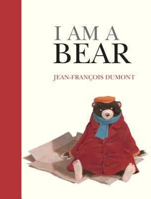 I Am a Bear by Dumont, Jean-Francois