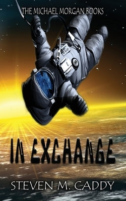 In Exchange: A Kids Sci-fi Adventure by Caddy, Steven M.