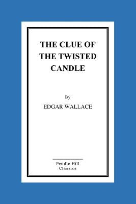 The Clue of the Twisted Candle by Wallace, Edgar