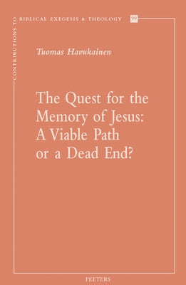 The Quest for the Memory of Jesus: A Viable Path or a Dead End? by Havukainen, T.