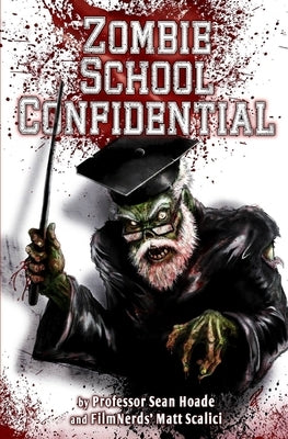 Zombie School Confidential: A FilmNerds Book by Scalici, Matt