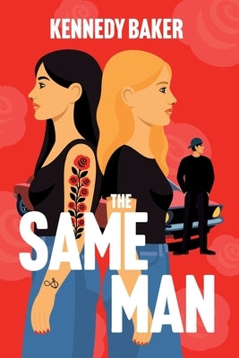 The Same Man: Kate and Aria have never met, but their lives are tied together by the same man. by Baker, Kennedy