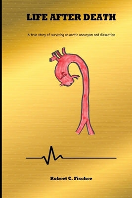 Life After Death: A true story of surviving an aortic aneurysm and dissection by Ridley, Elizabeth