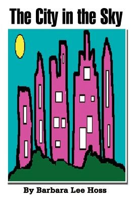 The City in the Sky by Hoss, Barbara Lee