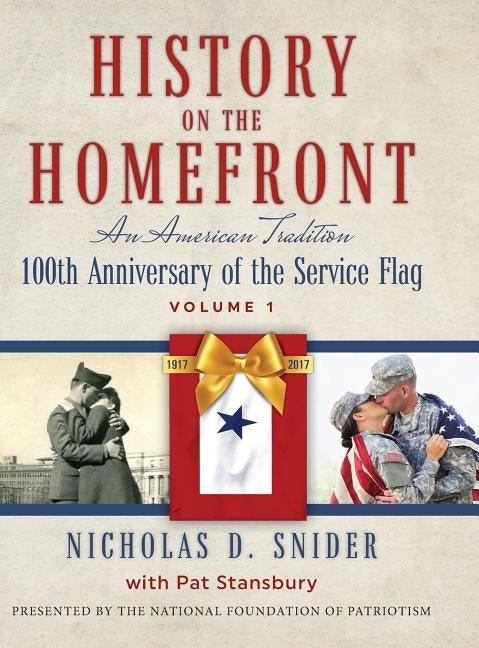 History on the Home Front: An American Tradition: 100th Anniversary of the Service Flag by Snider, Nicholas D.