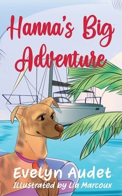 Hanna's Big Adventure by Marcoux, Lia
