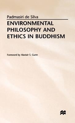 Environmental Philosophy and Ethics in Buddhism by De Silva, Padmasiri