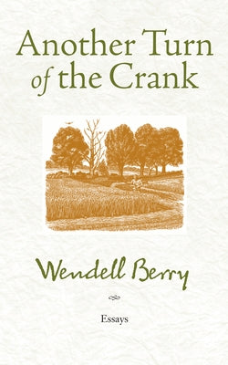 Another Turn of the Crank by Berry, Wendell