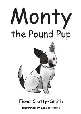 Monty the Pound Pup by Crotty-Smith, Fiona