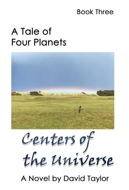 A Tale of Four Planets: Centers of the Universe by Taylor, David