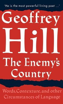 The Enemy's Country: Words, Contexture, and Other Circumstances of Language by Hill, Geoffrey