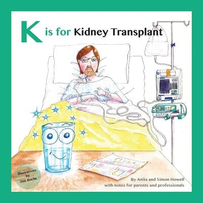 K is for Kidney Transplant: With Notes for Parents and Professionals by Howell, Simon