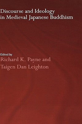 Discourse and Ideology in Medieval Japanese Buddhism by Payne, Richard K.