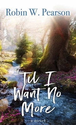 Til I Want No More by Pearson, Robin W.