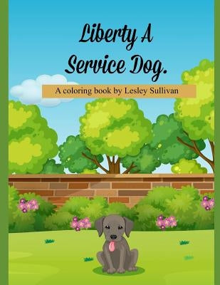 Liberty a Service Dog by Sullivan, Lesley