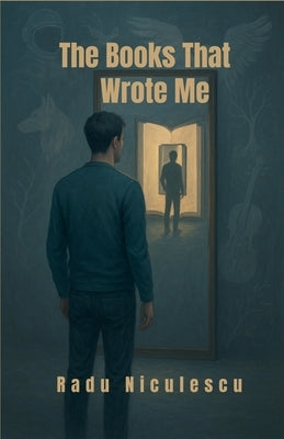 The Books That Wrote Me by Niculescu, Radu