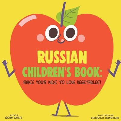 Russian Children's Book: Raise Your Kids to Love Vegetables! by Bonifacini, Federico