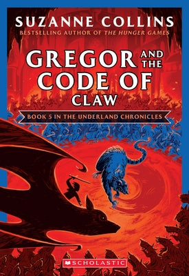 Gregor and the Code of Claw (the Underland Chronicles #5: New Edition): Volume 5 by Collins, Suzanne