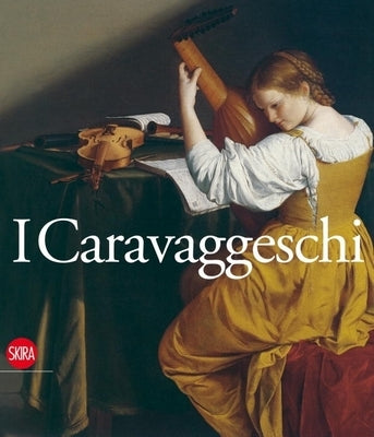I Caravaggeschi: Percorsi E Protagonisti by Strinati, Claudio