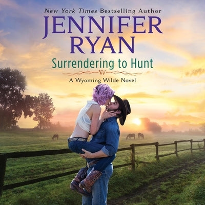 Surrendering to Hunt: A Wyoming Wilde Novel by Ryan, Jennifer