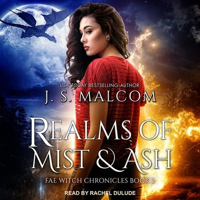 Realms of Mist and Ash: Fae Witch Chronicles Book 2 by Malcom, J. S.