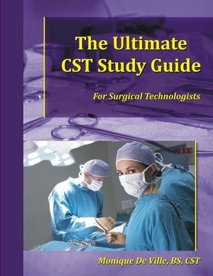 The Ultimate CST Study Guide for Surgical Technologists by De Ville, Monique