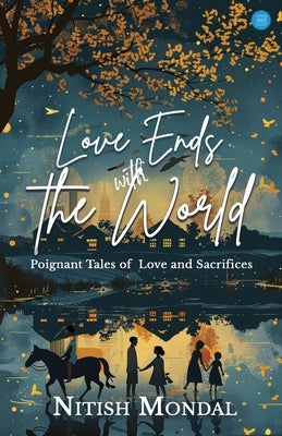 Love Ends With The World by Mondal, Nitish
