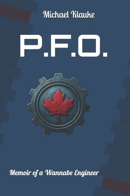 Pfo: Memoir of a Wanna be Engineer by Klauke, Michael