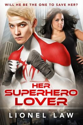 Her Superhero Lover: A BWWM BBW Billionaire Superhero Romance by Law, Lionel