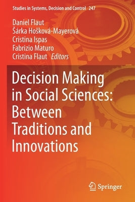 Decision Making in Social Sciences: Between Traditions and Innovations by Flaut, Daniel