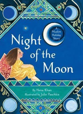 Night of the Moon: A Muslim Holiday Story by Khan, Hena