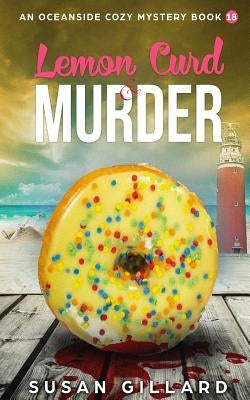 Lemon Curd & Murder: An Oceanside Cozy Mystery - Book 18 by Gillard, Susan