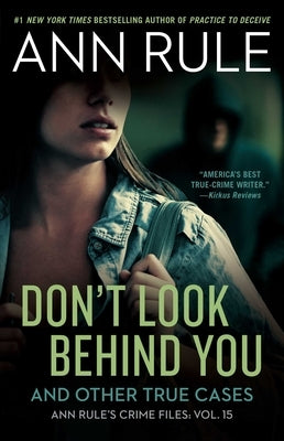 Don't Look Behind You: And Other True Cases by Rule, Ann