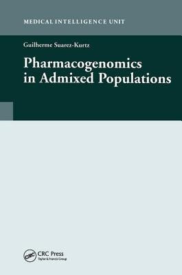 Pharmacogenomics in Admixed Populations by Suarez-Kurtz, G.